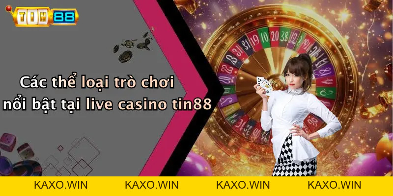 Live Casino: Khám Phá Không Gian Cá Cược Đỉnh Cao TIN88