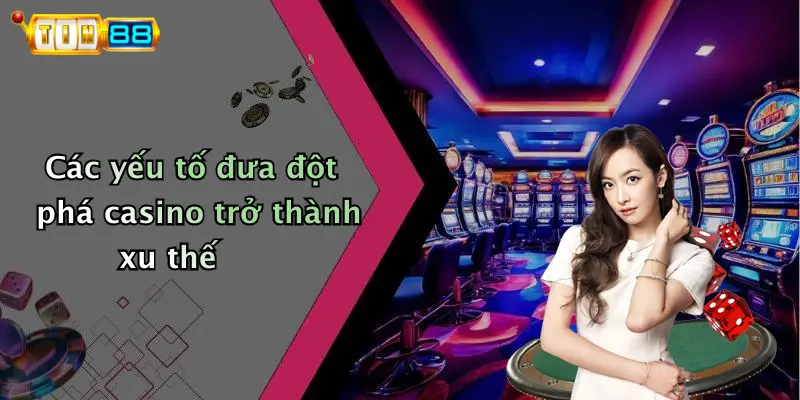 Đột Phá Casino: Trải Nghiệm Giải Trí Đỉnh Cao Tại TIN88