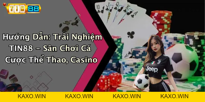 Hướng Dẫn: Trải Nghiệm TIN88 - Sân Chơi Cá Cược Thể Thao