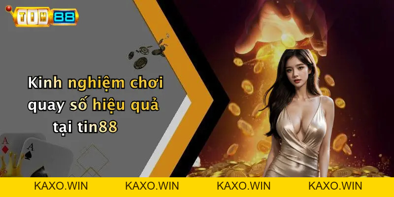 Quay Số: Khám Phá Sức Hút Và Cơ Hội Trúng Lớn Tại TIN88