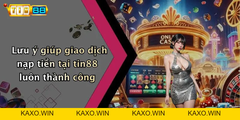 Nạp Tiền: Hướng Dẫn Chi Tiết Giao Dịch An Toàn Trên TIN88