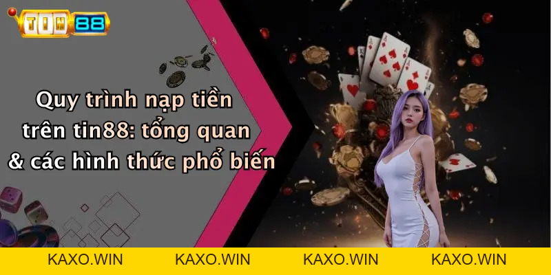 Nạp Tiền: Hướng Dẫn Chi Tiết Giao Dịch An Toàn Trên TIN88