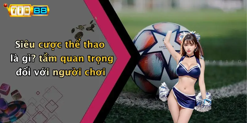 Siêu Cược Thể Thao: Khám Phá Sân Chơi Đỉnh Cao Cùng TIN88