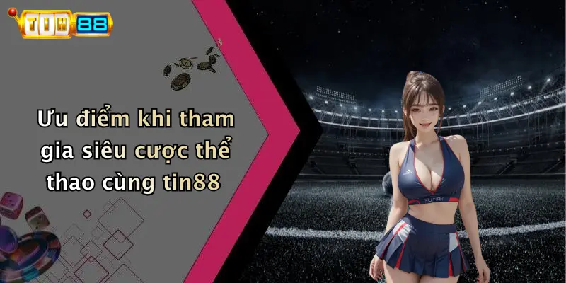 Siêu Cược Thể Thao: Khám Phá Sân Chơi Đỉnh Cao Cùng TIN88